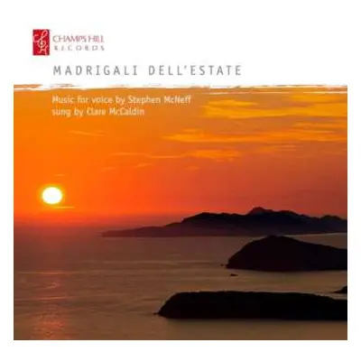 CD Stephen McNeff: Madrigali Dell'estate (Music For Voice By Stephen McNeff Sung By Clare McCald