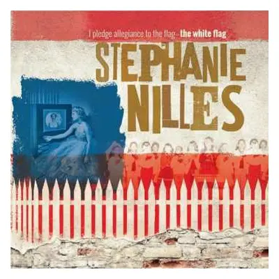 CD Stephanie Nilles: I Pledge Allegiance To The Flag-The White Flag