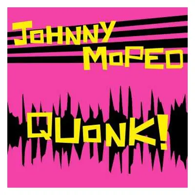 CD Johnny Moped: Quonk!