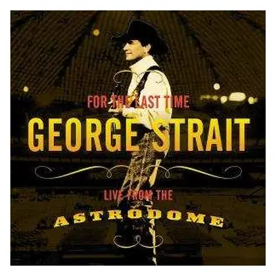 CD George Strait: For The Last Time - Live From The Astrodome