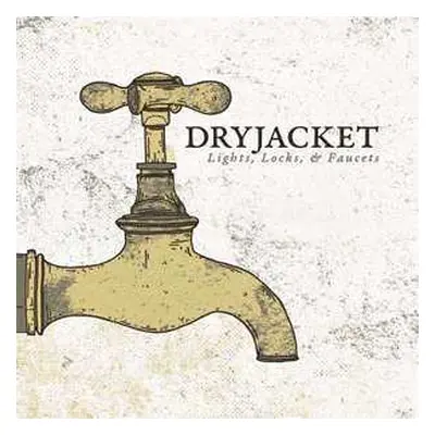 LP Dryjacket: Lights, Locks, & Faucets