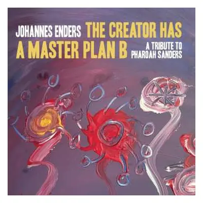 CD Johannes Enders: The Creator Has A Masterplan B: A Tribute To Pharoah Sanders