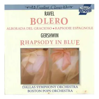 CD Maurice Ravel: Bolero, Alborada Del Gracioso, Rapsodie Espagnole, Rhapsody In Blue