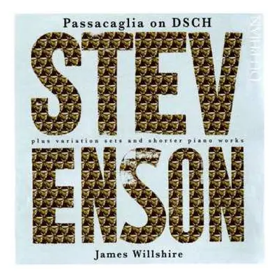 2CD Ronald Stevenson: Passacaglia On DSCH Plus Variation Sets And Shorter Piano Works