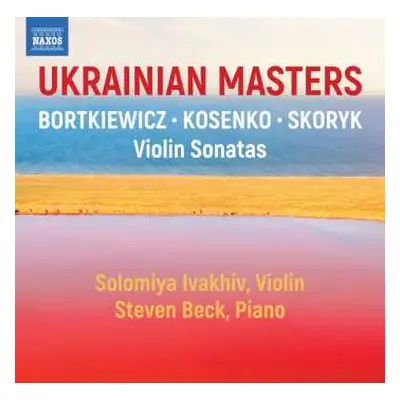 CD Sergei Bortkiewicz: Ukrainian Masters . Violin Sonatas