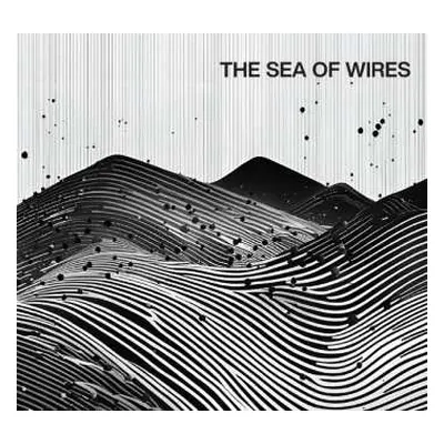 2CD The Sea Of Wires: The Sea Of Wires