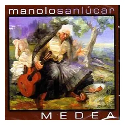 CD Manolo Sanlúcar: Medea