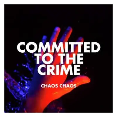 LP Chaos Chaos: Committed To The Crime