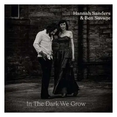 CD Hannah Sanders & Ben Savage: In The Dark We Grow