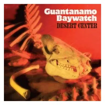 LP Guantanamo Baywatch: Desert Center LTD | CLR