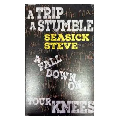 MC Seasick Steve: A Trip A Stumble A Fall Down On Your Knees