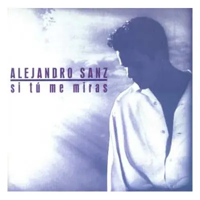 CD Alejandro Sanz: Si Tú Me Miras