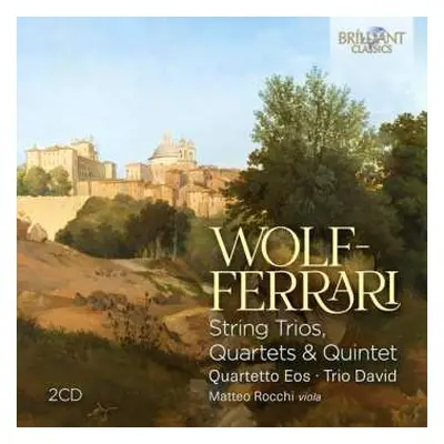 2CD Ermanno Wolf-Ferrari: String Trios, Quartets & Quintet