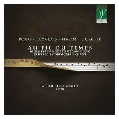 CD Maurice Duruflé: Au Fil Du Temps (Journeys In Modern Organ Music Inspired By Gregorian Chant)