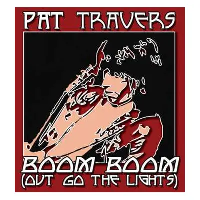 CD Pat Travers: Boom Boom (Out Go The Lights)