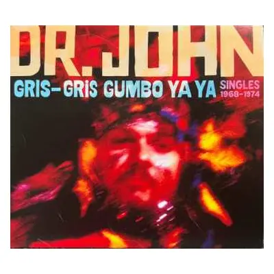 CD Dr. John: Gris-Gris Gumbo Ya Ya: Singles 1968-1974