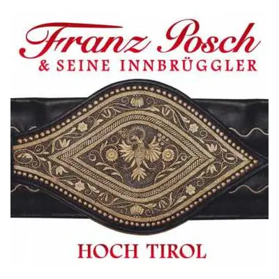 CD Franz Posch Und Seine Innbrüggler: Hoch Tirol