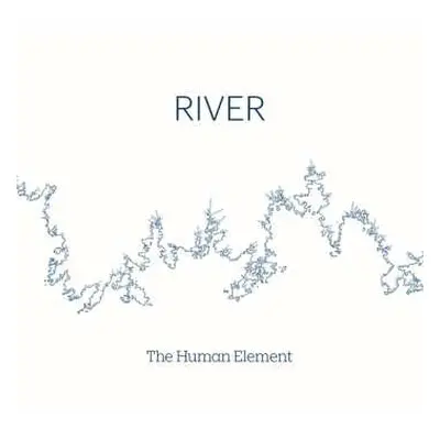 CD The Human Element: River