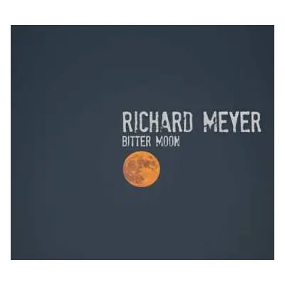 CD Richard Meyer: Bitter Moon