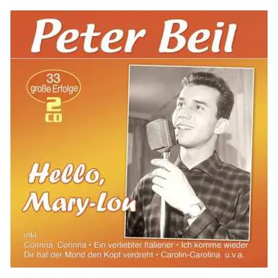 2CD Peter Beil: Hello, Mary-lou: 33 Große Erfolge