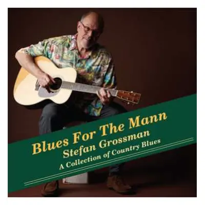 CD Stefan Grossman: Blues For The Mann: A Collection Of Country Blues