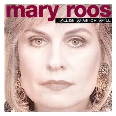 CD Mary Roos: Alles Was Ich Will