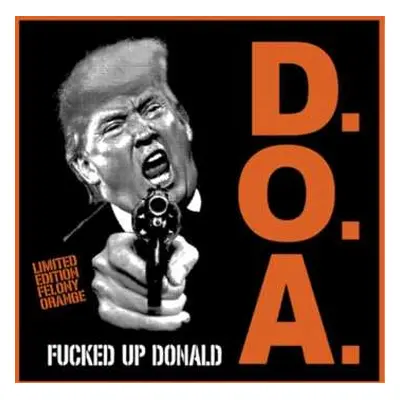 SP D.O.A.: Fucked Up Donald CLR | LTD