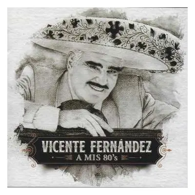 CD Vicente Fernandez: A Mis 80's