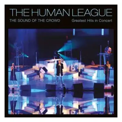 2CD/DVD/Box Set The Human League: The Sound Of The Crowd - Greatest Hits In Concert