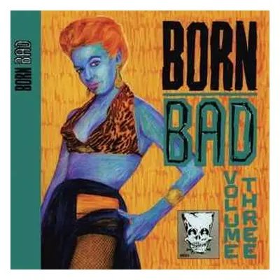 LP Born Bad Volume Three / Various: Born Bad Vol.3