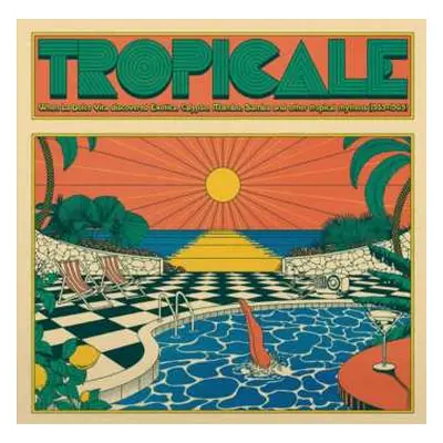 CD Various: Tropicale – When La Dolce Vita Discovered Exotica, Calypso, Mambo, Samba And Other T