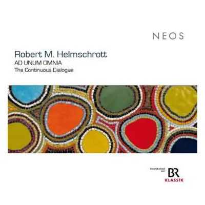 2CD Robert M. Helmschrott: Ad Unum Omnia (the Continuous Dialogue)