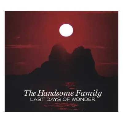 CD The Handsome Family: Last Days Of Wonder