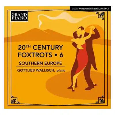 CD Gottlieb Wallisch: 20th Century Foxtrots • 6: Southern Europe