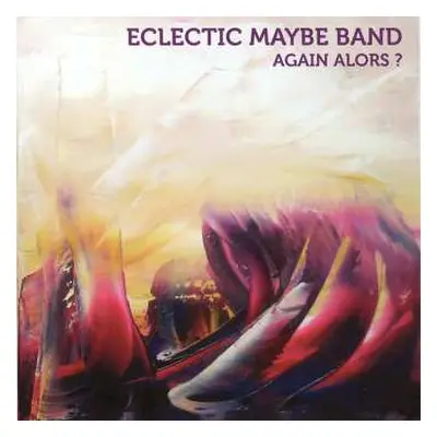 CD Eclectic Maybe Band: Again Alors ?