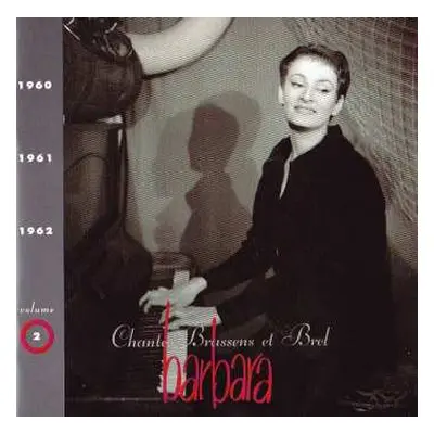 CD Barbara: Volume 2 · 1960/1961/1962 Barbara Chante Brassens Et Brel