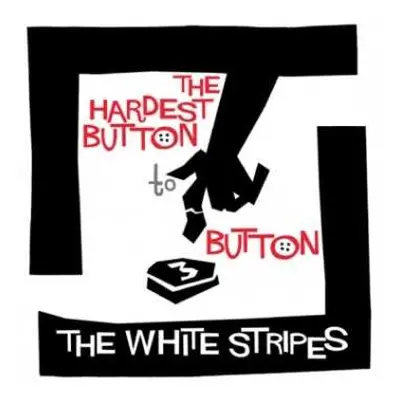 SP The White Stripes: The Hardest Button To Button