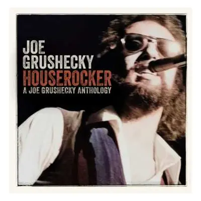 2CD Joe Grushecky: Houserocker: A Joe Grushecky Anthology