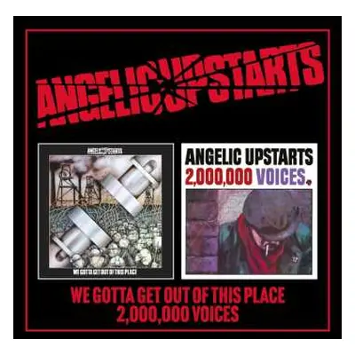 2CD Angelic Upstarts: We Gotta Get Out Of This Place / Two Million Voices