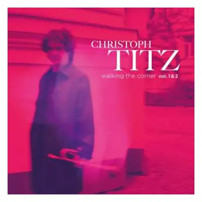 2CD Christoph Titz: walking the corner vol. 1 & 2