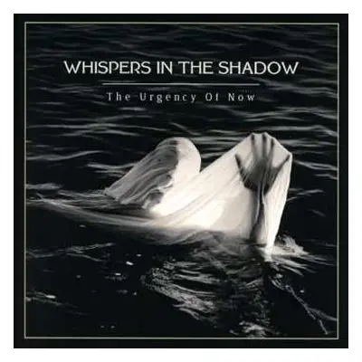 CD Whispers In The Shadow: The Urgency Of Now