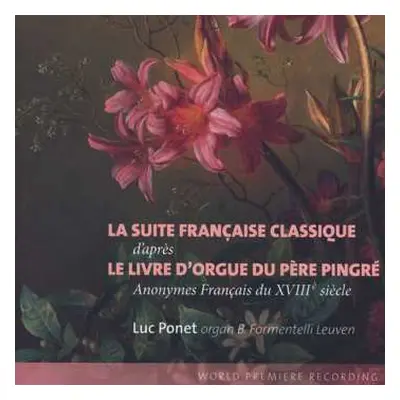 CD Various: Luc Ponet - La Suite Franciase Classique D'apres Le Livre D'orgue Du Pere Pingre