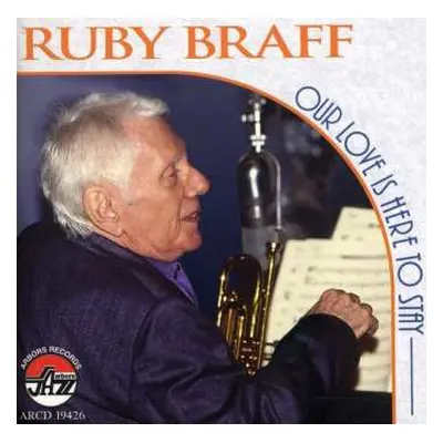 CD Ruby Braff: Our Love Is Here To Stay