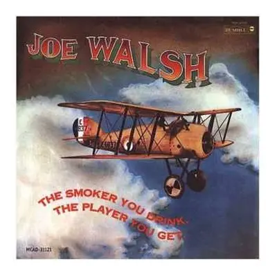 LP Joe Walsh: The Smoker You Drink, The Player You Get LTD