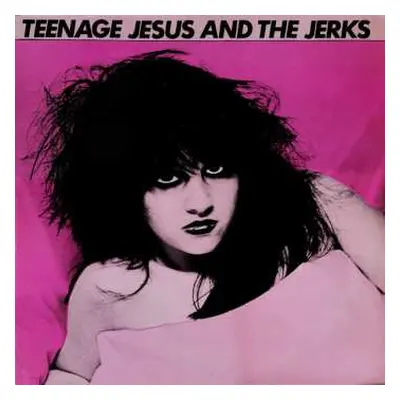 LP Teenage Jesus And The Jerks: Teenage Jesus And The Jerks CLR | LTD