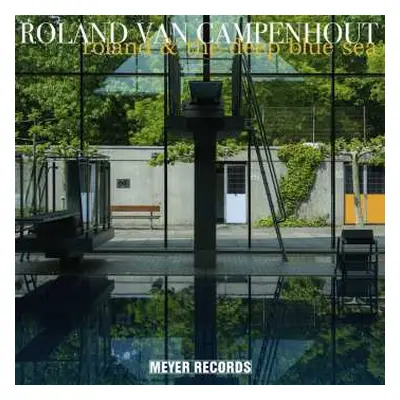 CD Roland Van Campenhout: Roland & The Deep Blue Sea