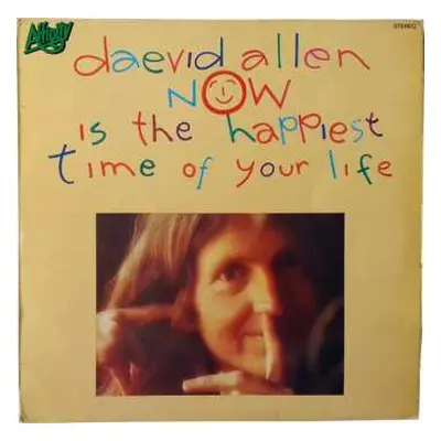 CD Daevid Allen: Now Is The Happiest Time Of Your Life