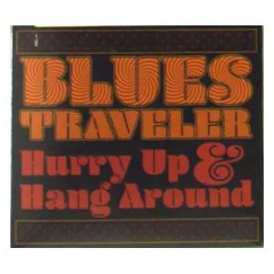 CD Blues Traveler: Hurry Up & Hang Around