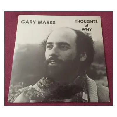 LP Gary Marks: Thoughts Of Why