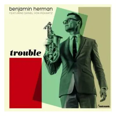 LP Benjamin Herman: Trouble